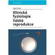 Clinical physiology of human reproduction - Pavel Trávník