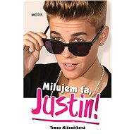 Milujem ťa, Justin! - Tímea Mišenčíková