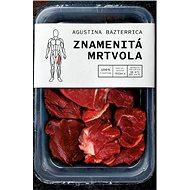 Znamenitá mrtvola - Agustina Bazterrica