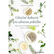 Useful bacteria for healthy skin - Paula Simpson