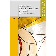 Cesta křesťanského povolání - Marko Ivan Rupnik