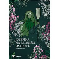 Josefína na zeleném ostrově - Anna Sobotková