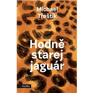 Hodně starej jaguár - Michael Třeštík