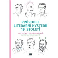 A Guide to 19th Century Literary Hysteria - Karolína Meixnerová
