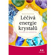 Léčivá energie krystalů - Karen Frazier