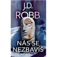 Nás se nezbavíš - J. D. Robb