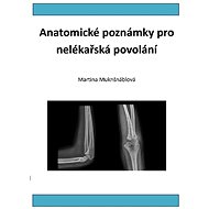 Anatomické poznámky pro nelékařská povolání - PhDr. Martina Muknšnáblová MBA