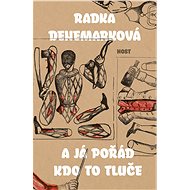 A já pořád kdo to tluče - Radka Denemarková