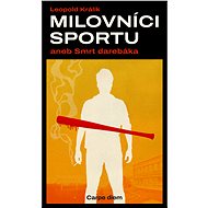 Milovníci sportu aneb Smrt darebáka - Leopold Králík