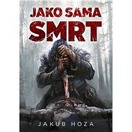 Jako sama smrt - Jakub Hoza
