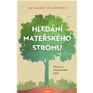 Hledání mateřského stromu - Suzanne Simard