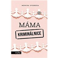 Máma kriminálnice - Monika Svoboda
