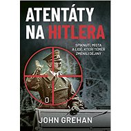 Atentáty na Hitlera - John Grehan