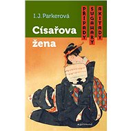 Případy Sugawary Akitady: Císařova žena - Ingrid J. Parker
