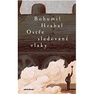 Ostře sledované vlaky - Bohumil Hrabal