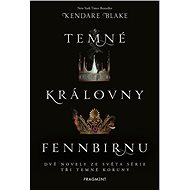 Temné královny Fennbirnu - Kendare Blake
