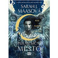 Půlměsíční město: Rod nebes a dechu - Sarah J. Maasová
