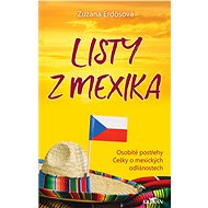 Listy z Mexika - osobité postřehy Češky o mexických odlišnostech - Zuzana Erdösová