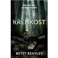Křehkost - Betsy Reavley