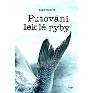 Putování leklé ryby - Lucie Vaňková