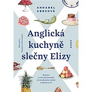 Anglická kuchyně slečny Elizy - Annabel Abbs