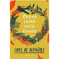 Zbývá ještě tolik života - Louis de Bernieres
