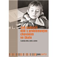 Jak podpořit dítě s problémovým chováním ve škole - Jana Divoká