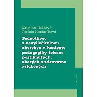 The individual with a terminal illness in the context of pedagogy for the disabled, sick and disable - Terézia Harčaríková  Kristína Tkáčová