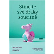 Stínejte své draky soucitně - Malcolm Stern