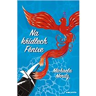 Na křídlech Fénixe - Michaela Moritz
