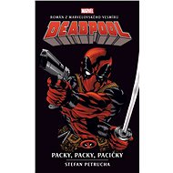 Deadpool: Packy, packy, pacičky - Stefan Petrucha