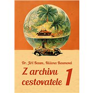 Z archivu cestovatele 1 - Jiří Baum