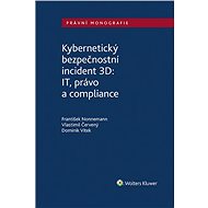 Kybernetický bezpečnostní incident 3D: IT, právo a compliance - autorů kolektiv