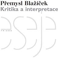 Kritika a interpretace - Přemysl Blažíček