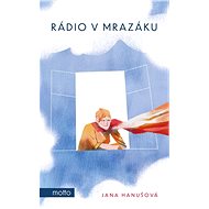 Rádio v mrazáku - Jana Hanušová