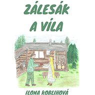 Zálesák a víla - Ilona Koblihová