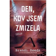 Den, kdy jsem zmizela - Brandi Reeds