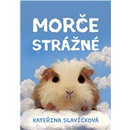 Morče strážné - Kateřina Slavíčková