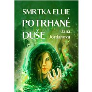 Smrtka Ellie: Potrhané duše - Jana Jordanová