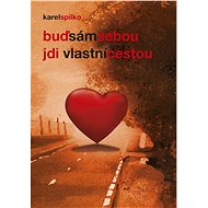 Buď sám sebou - jdi vlastní cestou - Karel Spilko