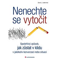 Don't let it get to you - David J. Lieberman