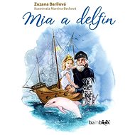 Mia and the Dolphin - Zuzana Barilová