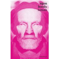 Šaman - Egon Bondy