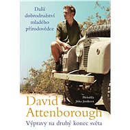 Výpravy na druhý konec světa - David Attenborough Sir