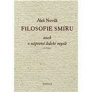Filosofie smíru, aneb, O nápravě lidské mysli - Aleš Novák
