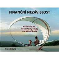 e kurz Finanční Nezávislost - osobní vibrace, myšlenkové postupy a praktické kroky - Karel Spilko