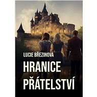 Hranice přátelství - Lucie Březinová