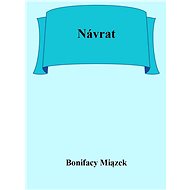 Návrat - Bonifacy Miązek