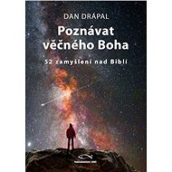 Poznávat věčného Boha - Dan Drápal