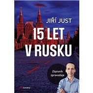 Jiří Just: 15 let v Rusku - Jiří Just